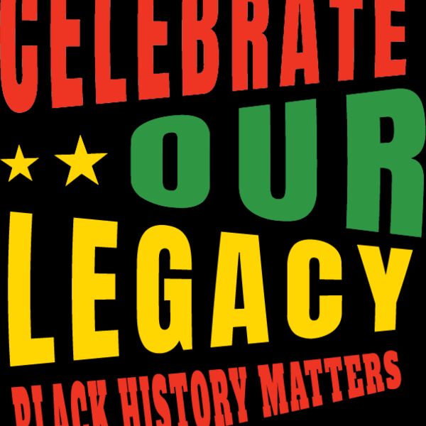 Celebrate our Legacy Black History Matters Thumbnail