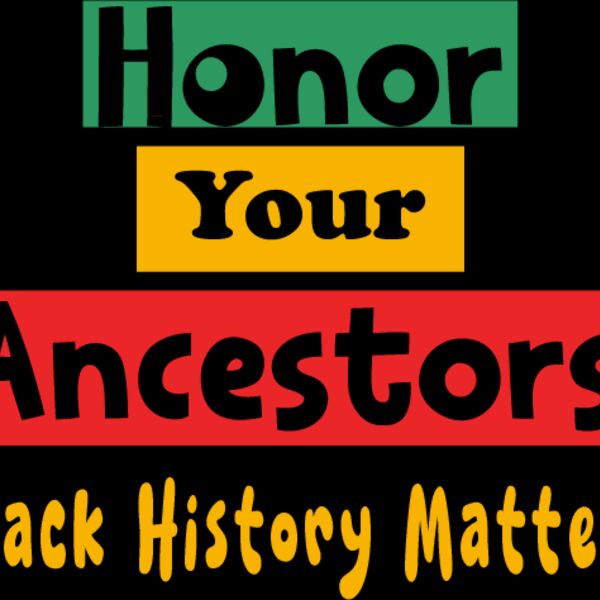 Honor Your ancestors Black History Matters Thumbnail